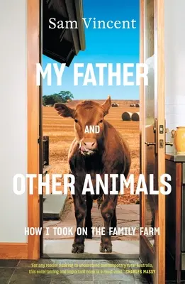 Mon père et les autres animaux : comment j'ai repris la ferme familiale - My Father and Other Animals: How I Took on the Family Farm