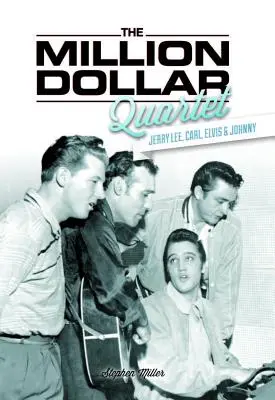 Million Dollar Quartet : Jerry Lee, Carl, Elvis et Johnny - Million Dollar Quartet: Jerry Lee, Carl, Elvis & Johnny