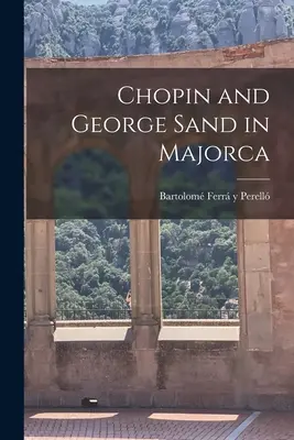 Chopin et George Sand à Majorque - Chopin and George Sand in Majorca