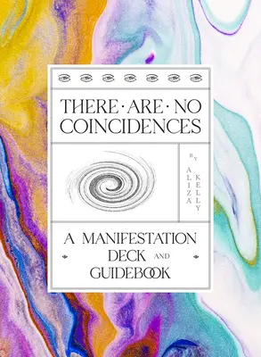 Il n'y a pas de coïncidences : Un jeu de cartes et un guide de la manifestation - There Are No Coincidences: A Manifestation Deck & Guidebook