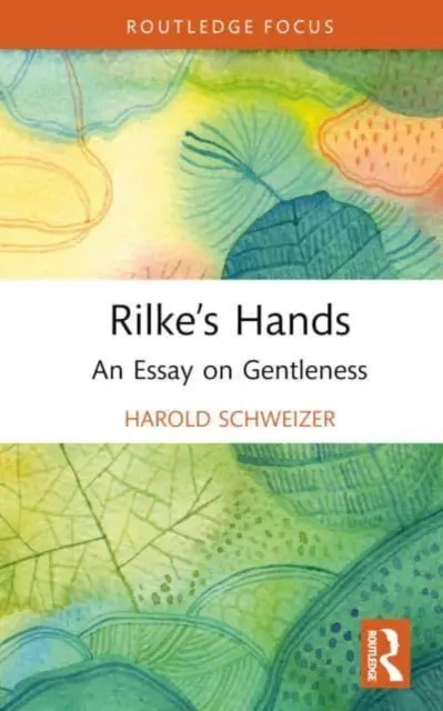 Les mains de Rilke : Un essai sur la douceur - Rilke's Hands: An Essay on Gentleness