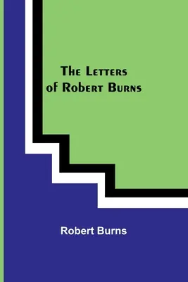 Les lettres de Robert Burns - The Letters of Robert Burns