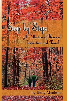 Pas à pas : Un recueil de poèmes d'inspiration et de voyage - Step by Step: A Collection of Poems of Inspiration and Travel
