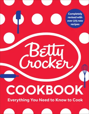 Le livre de cuisine Betty Crocker, 13e édition : Tout ce que vous devez savoir pour cuisiner aujourd'hui - The Betty Crocker Cookbook, 13th Edition: Everything You Need to Know to Cook Today