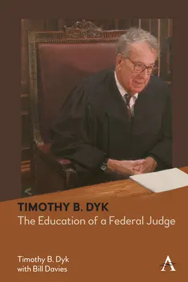 Timothy B. Dyk : La formation d'un juge fédéral - Timothy B. Dyk: The Education of a Federal Judge