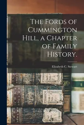 Les gués de Cummington Hill, un chapitre d'histoire familiale. - The Fords of Cummington Hill, a Chapter of Family History.
