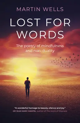 À court de mots : La poésie de la pleine conscience et de la non-dualité - Lost for Words: The Poetry of Mindfulness and Non-Duality