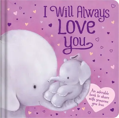 Je t'aimerai toujours : Livre de bord rembourré - I Will Always Love You: Padded Board Book