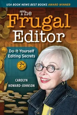 L'éditeur frugal : Secrets d'édition à faire soi-même - de la lettre de demande d'information au manuscrit final, en passant par la commercialisation de votre nouveau best-seller, 3r. - The Frugal Editor: Do-It-Yourself Editing Secrets-From Your Query Letters to Final Manuscript to the Marketing of Your New Bestseller, 3r