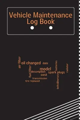 Carnet d'entretien du véhicule : Journal d'entretien de la voiture, journal des réparations de la voiture, journal des vidanges, service des véhicules et de l'automobile, voitures, camions et moteurs, etc. - Vehicle Maintenance Log Book: Car Maintenance Log Book, Car Repair Journal, Oil Change Log Book, Vehicle and Automobile Service, Cars, Trucks, And O