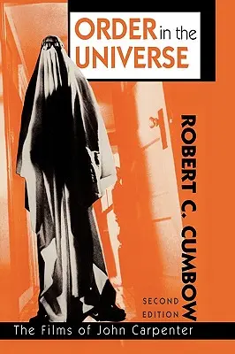 L'ordre dans l'univers : Les films de John Carpenter, 2e édition - Order in the Universe: The Films of John Carpenter, 2nd Edition