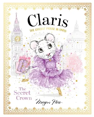 Claris : La Couronne Secrète : La souris la plus chic de Paris - Claris: The Secret Crown: The Chicest Mouse in Paris