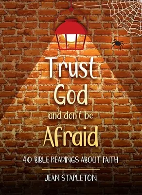 Confiance en Dieu et pas de peur : 40 lectures bibliques sur la foi - Trust God and Don't Be Afraid: 40 Bible Readings about Faith