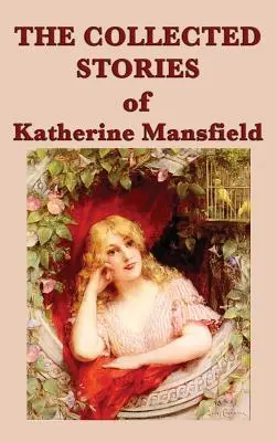 Le recueil d'histoires de Katherine Mansfield - The Collected Stories of Katherine Mansfield