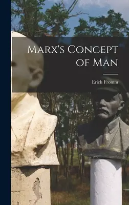 La conception de l'homme chez Marx - Marx's Concept of Man