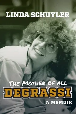 La mère de tous les Degrassi : un mémoire - The Mother of All Degrassi: A Memoir