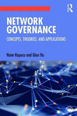 Gouvernance des réseaux : Concepts, théories et applications - Network Governance: Concepts, Theories, and Applications