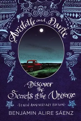 Aristote et Dante découvrent les secrets de l'univers : Édition du dixième anniversaire - Aristotle and Dante Discover the Secrets of the Universe: Tenth Anniversary Edition