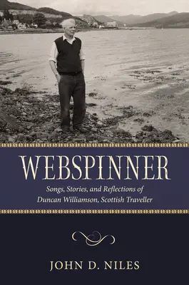 Webspinner : Chansons, histoires et réflexions de Duncan Williamson, voyageur écossais - Webspinner: Songs, Stories, and Reflections of Duncan Williamson, Scottish Traveller