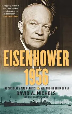 Eisenhower 1956 : L'année de crise du président : Suez et le seuil de la guerre - Eisenhower 1956: The President's Year of Crisis--Suez and the Brink of War