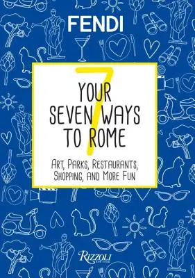 Les sept chemins de Rome : L'art, les parcs, les restaurants, le shopping et bien d'autres choses encore - Your Seven Ways to Rome: Art, Parks, Restaurants, Shopping, and More Fun