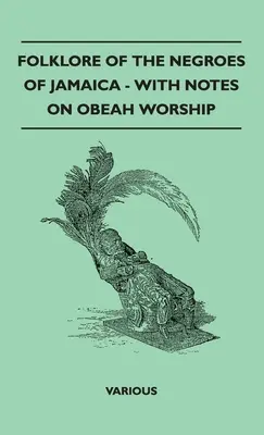 Folklore des nègres de la Jamaïque - Avec des notes sur le culte des Obeahs - Folklore of the Negroes of Jamaica - With Notes on Obeah Worship