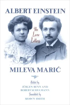 Albert Einstein, Mileva Maric : les lettres d'amour - Albert Einstein, Mileva Maric: The Love Letters