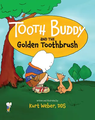 Tooth Buddy et la brosse à dents en or - Tooth Buddy and the Golden Toothbrush