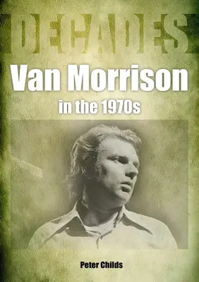 Van Morrison dans les années 1970 : Décennies - Van Morrison in the 1970s: Decades