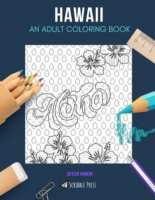 Hawaï : UN LIVRE DE COLORIAGE POUR ADULTES : Un livre de coloriage d'Hawaï pour les adultes - Hawaii: AN ADULT COLORING BOOK: A Hawaii Coloring Book For Adults