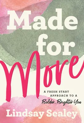 Made for More : Une approche nouveau départ pour une vie plus audacieuse et plus brillante - Made for More: A Fresh Start Approach to a Bolder, Brighter You