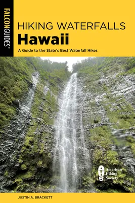 Hiking Waterfalls Hawaii : Un guide des meilleures randonnées en cascade de l'État - Hiking Waterfalls Hawaii: A Guide to the State's Best Waterfall Hikes