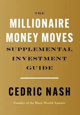 Le guide d'investissement supplémentaire du Millionnaire Money Moves - The Millionaire Money Moves Supplemental Investment Guide