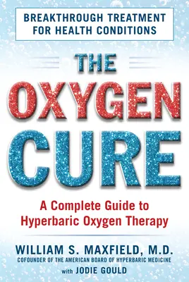 La cure d'oxygène : un guide complet de l'oxygénothérapie hyperbare - The Oxygen Cure: A Complete Guide to Hyperbaric Oxygen Therapy