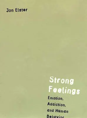 Les sentiments forts : Émotions, dépendance et comportement humain - Strong Feelings: Emotion, Addiction, and Human Behavior