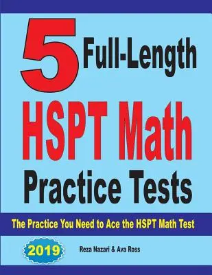 5 tests complets d'entraînement aux mathématiques du HSPT : L'entraînement dont vous avez besoin pour réussir le test de mathématiques du HSPT - 5 Full-Length HSPT Math Practice Tests: The Practice You Need to Ace the HSPT Math Test