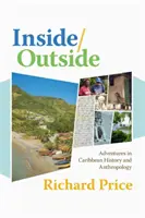 A l'intérieur/à l'extérieur : Aventures dans l'histoire et l'anthropologie des Caraïbes - Inside/Outside: Adventures in Caribbean History and Anthropology