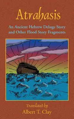 Atrahasis : L'histoire d'un déluge en hébreu ancien - Atrahasis: An Ancient Hebrew Deluge Story