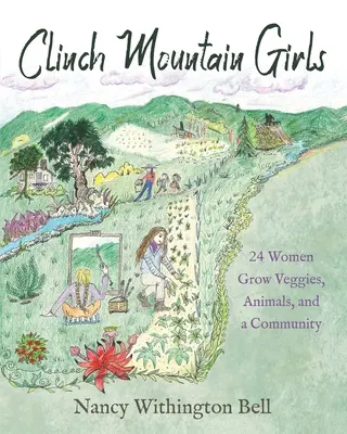 Clinch Mountain Girls : 24 femmes cultivent des légumes, des animaux et une communauté - Clinch Mountain Girls: 24 Women Grow Veggies, Animals, and a Community