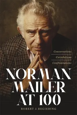 Norman Mailer à 100 ans : conversations, corrélations, confrontations - Norman Mailer at 100: Conversations, Correlations, Confrontations