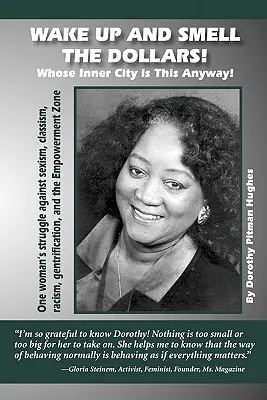 Réveillez-vous et sentez les dollars ! A qui appartient cette ville de toute façon ! La lutte d'une femme contre le sexisme, le classisme, le racisme, la gentrification et le pouvoir d'achat. - Wake Up and Smell the Dollars!: Whose Inner City Is This Anyway! One Woman's Struggle Against Sexism, Classism, Racism, Gentrification and the Empower