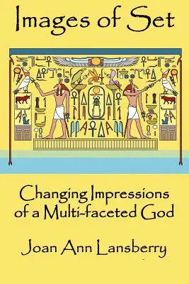 Images de l'ensemble : Les impressions changeantes d'un Dieu aux multiples facettes - Images of Set: Changing Impressions of a multi-faceted God