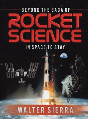 Au-delà de la saga de la science des fusées : Dans l'espace pour toujours - Beyond the Saga of Rocket Science: In Space To Stay