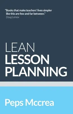 Lean Lesson Planning : Une approche pratique pour en faire moins et en faire plus en classe - Lean Lesson Planning: A Practical Approach to Doing Less and Achieving More in the Classroom