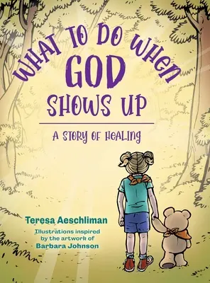 Que faire quand Dieu se montre : une histoire de guérison - What To Do When God Shows Up: A Story of Healing