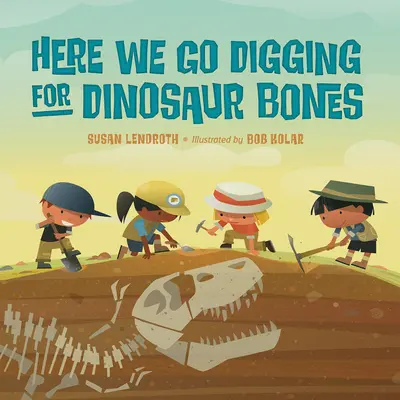 Nous voilà partis à la recherche d'ossements de dinosaures - Here We Go Digging for Dinosaur Bones