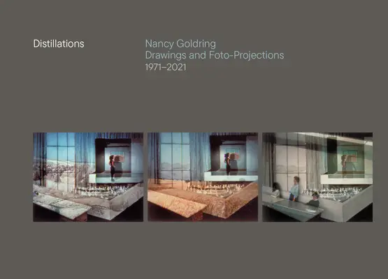 Distillations : Dessins et photoprojections de Nancy Goldring 1971-2021 - Distillations: Nancy Goldring Drawings and Foto-Projections 1971-2021