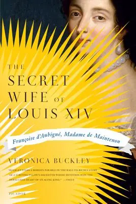 L'épouse secrète de Louis XIV : Françoise d'Aubigne, Madame de Maintenon - The Secret Wife of Louis XIV: Francoise D'Aubigne, Madame de Maintenon