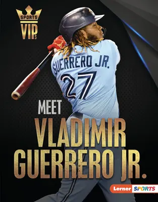 Rencontrez Vladimir Guerrero Jr : Superstar des Blue Jays de Toronto - Meet Vladimir Guerrero Jr.: Toronto Blue Jays Superstar