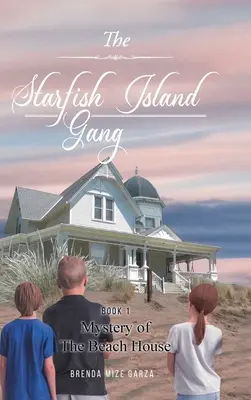 Le gang de l'île aux étoiles de mer : Mystère de la maison de plage - The Starfish Island Gang: Mystery of The Beach House